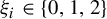 xi Subscript i Baseline element of StartSet 0 comma 1 comma 2 EndSet