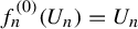 f Subscript n Superscript left parenthesis 0 right parenthesis Baseline left parenthesis upper U Subscript n Baseline right parenthesis equals upper U Subscript n