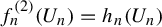 f Subscript n Superscript left parenthesis 2 right parenthesis Baseline left parenthesis upper U Subscript n Baseline right parenthesis equals h Subscript n Baseline left parenthesis upper U Subscript n Baseline right parenthesis