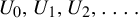upper U 0 comma upper U 1 comma upper U 2 comma ellipsis period