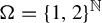 normal upper Omega equals left brace 1 comma 2 right brace Superscript double struck upper N