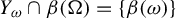 upper Y Subscript omega Baseline intersection beta left parenthesis normal upper Omega right parenthesis equals StartSet beta left parenthesis omega right parenthesis EndSet