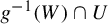 g Superscript negative 1 Baseline left parenthesis upper W right parenthesis intersection upper U