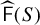 ModifyingAbove sans serif upper F With caret left parenthesis upper S right parenthesis