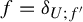 f equals delta Subscript upper U semicolon f prime