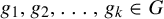 g 1 comma g 2 comma ellipsis comma g Subscript k Baseline element of upper G