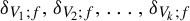 delta Subscript upper V 1 semicolon f Baseline comma delta Subscript upper V 2 semicolon f Baseline comma ellipsis comma delta Subscript upper V Sub Subscript k Subscript semicolon f Baseline