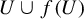 upper U union f left parenthesis upper U right parenthesis