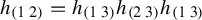 h Subscript Start 1 By 2 Matrix 1st Row 1st Column 1 2nd Column 2 EndMatrix Baseline equals h Subscript Start 1 By 2 Matrix 1st Row 1st Column 1 2nd Column 3 EndMatrix Baseline h Subscript Start 1 By 2 Matrix 1st Row 1st Column 2 2nd Column 3 EndMatrix Baseline h Subscript Start 1 By 2 Matrix 1st Row 1st Column 1 2nd Column 3 EndMatrix