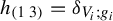 h Subscript Start 1 By 2 Matrix 1st Row 1st Column 1 2nd Column 3 EndMatrix Baseline equals delta Subscript upper V Sub Subscript i Subscript semicolon g Sub Subscript i Subscript