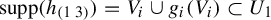 supp left parenthesis h Subscript Start 1 By 2 Matrix 1st Row 1st Column 1 2nd Column 3 EndMatrix Baseline right parenthesis equals upper V Subscript i Baseline union g Subscript i Baseline left parenthesis upper V Subscript i Baseline right parenthesis subset of upper U 1