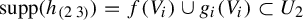 supp left parenthesis h Subscript Start 1 By 2 Matrix 1st Row 1st Column 2 2nd Column 3 EndMatrix Baseline right parenthesis equals f left parenthesis upper V Subscript i Baseline right parenthesis union g Subscript i Baseline left parenthesis upper V Subscript i Baseline right parenthesis subset of upper U 2