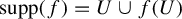 supp left parenthesis f right parenthesis equals upper U union f left parenthesis upper U right parenthesis