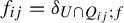 f Subscript i j Baseline equals delta Subscript upper U intersection upper Q Sub Subscript i j Subscript semicolon f