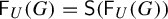 sans serif upper F Subscript upper U Baseline left parenthesis upper G right parenthesis equals sans serif upper S left parenthesis sans serif upper F Subscript upper U Baseline left parenthesis upper G right parenthesis right parenthesis