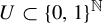 upper U subset of left brace 0 comma 1 right brace Superscript double struck upper N