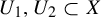 upper U 1 comma upper U 2 subset of upper X