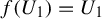 f left parenthesis upper U 1 right parenthesis equals upper U 1