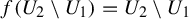 f left parenthesis upper U 2 minus upper U 1 right parenthesis equals upper U 2 minus upper U 1