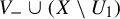 upper V Subscript minus Baseline union left parenthesis upper X minus upper U 1 right parenthesis
