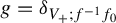 g equals delta Subscript upper V Sub Subscript plus Subscript semicolon f Sub Superscript negative 1 Subscript f 0