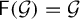 sans serif upper F left parenthesis script upper G right parenthesis equals script upper G