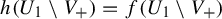 h left parenthesis upper U 1 minus upper V Subscript plus Baseline right parenthesis equals f left parenthesis upper U 1 minus upper V Subscript plus Baseline right parenthesis