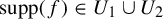 supp left parenthesis f right parenthesis element of upper U 1 union upper U 2