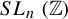 upper S upper L Subscript n Baseline left parenthesis double struck upper Z right parenthesis