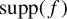 supp left parenthesis f right parenthesis