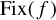 upper F i x left parenthesis f right parenthesis