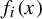 f Subscript i Baseline left parenthesis x right parenthesis