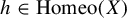 h element of upper H o m e o left parenthesis upper X right parenthesis