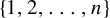 StartSet 1 comma 2 comma ellipsis comma n EndSet