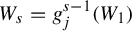 upper W Subscript s Baseline equals g Subscript j Superscript s minus 1 Baseline left parenthesis upper W 1 right parenthesis