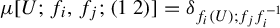 mu left bracket upper U semicolon f Subscript i Baseline comma f Subscript j Baseline semicolon Start 1 By 2 Matrix 1st Row 1st Column 1 2nd Column 2 EndMatrix right bracket equals delta Subscript f Sub Subscript i Subscript left parenthesis upper U right parenthesis semicolon f Sub Subscript j Subscript f Sub Subscript i Sub Superscript negative 1