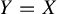 upper Y equals upper X