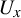 upper U Subscript x