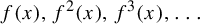 f left parenthesis x right parenthesis comma f squared left parenthesis x right parenthesis comma f cubed left parenthesis x right parenthesis comma ellipsis