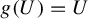 g left parenthesis upper U right parenthesis equals upper U