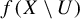 f left parenthesis upper X minus upper U right parenthesis