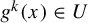 g Superscript k Baseline left parenthesis x right parenthesis element of upper U