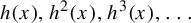 h left parenthesis x right parenthesis comma h squared left parenthesis x right parenthesis comma h cubed left parenthesis x right parenthesis comma ellipsis
