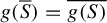 g left parenthesis upper S overbar right parenthesis equals ModifyingAbove g left parenthesis upper S right parenthesis With quotation dash