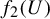 f 2 left parenthesis upper U right parenthesis