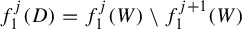 f 1 Superscript j Baseline left parenthesis upper D right parenthesis equals f 1 Superscript j Baseline left parenthesis upper W right parenthesis minus f 1 Superscript j plus 1 Baseline left parenthesis upper W right parenthesis