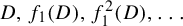 upper D comma f 1 left parenthesis upper D right parenthesis comma f 1 squared left parenthesis upper D right parenthesis comma ellipsis