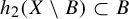 h 2 left parenthesis upper X minus upper B right parenthesis subset of upper B