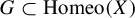 upper G subset of upper H o m e o left parenthesis upper X right parenthesis