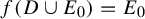 f left parenthesis upper D union upper E 0 right parenthesis equals upper E 0